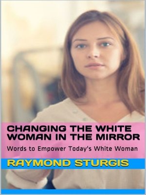 cover image of Changing the White Woman In the Mirror